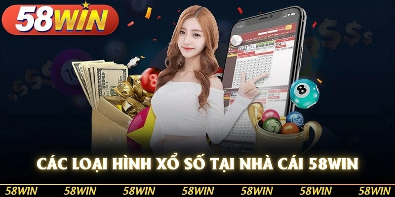 Các loại hình Xổ số tại nhà cái 58WIN