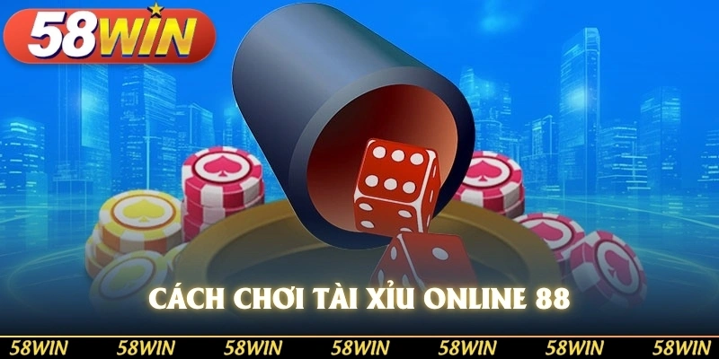 Cách chơi tài xỉu online 88