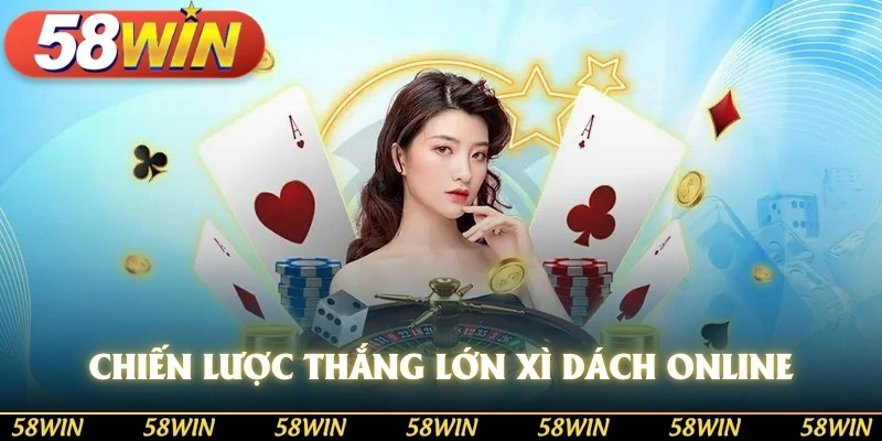 Chiến lược thắng lớn xì dách online từ các chuyên gia