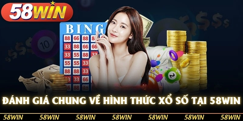 Đánh giá chung về hình thức Xổ số tại 58WIN