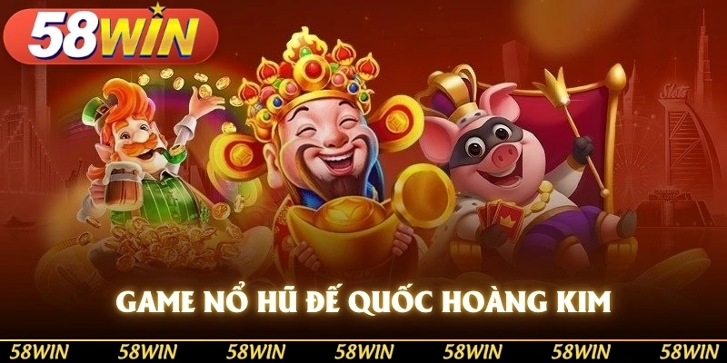 Game nổ hũ Đế Quốc Hoàng Kim