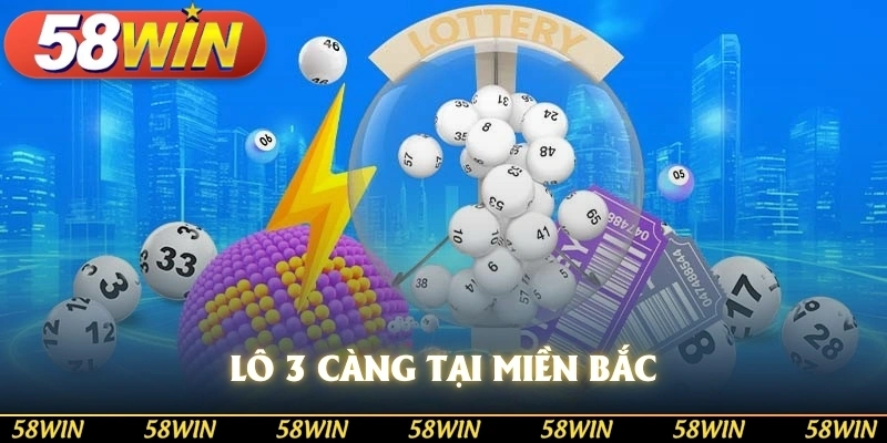 Lô 3 càng tại miền Bắc