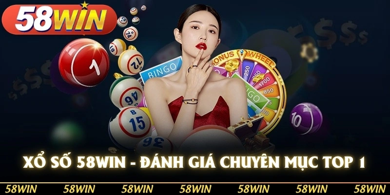 Nhà cái 58WIN là một đơn vị hàng đầu cung cấp cá cược xổ số